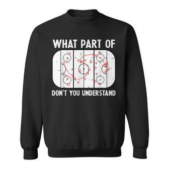 Funny What Part Of Hockey Dont You Understand Hockey Player Sweatshirt | Mazezy