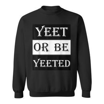Yeet Meme Vine Social Media Slogan Slang Sweatshirt | Mazezy