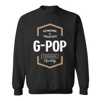 G Pop Grandpa Gift Genuine Trusted G Pop Quality Sweatshirt - Seseable