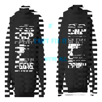 G Pop Grandpa Gift If G Pop Cant Fix It Were All Screwed Sweatshirt - Seseable