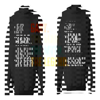 Gary The Best Man Myth Legend Funny Best Name Gary Sweatshirt | Mazezy