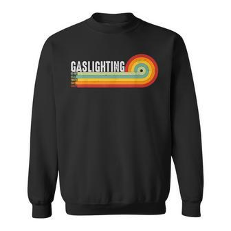 Gaslighting Is Not Real Youre Just Crazy Funny Gaslighting Sweatshirt | Mazezy