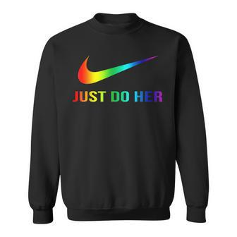 Gay Pride Just Do Her Funny Pride Month Funny Designs Funny Gifts Sweatshirt | Mazezy