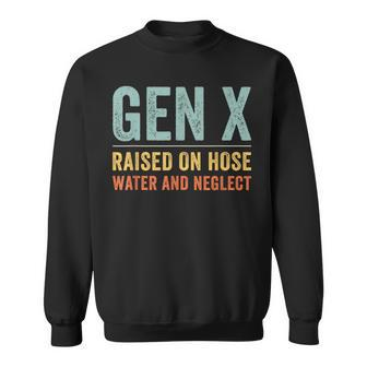 Gen X Raised On Hose Water And Neglect Retro Generation X Sweatshirt - Monsterry DE