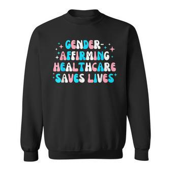 Gender Affirming Healthcare Saves Lives Transgender Pride Sweatshirt | Mazezy