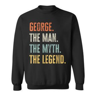 George The Best Man Myth Legend Funny Best Name George Sweatshirt | Mazezy