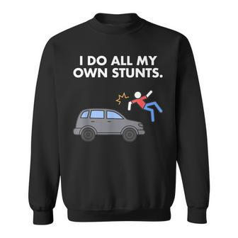Get Well Funny Injury Car Accident I Do My Own Stunts Sweatshirt | Mazezy