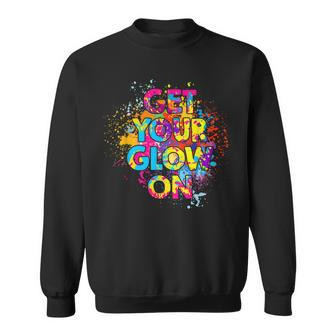 Get Your Glow On Party 80S 90S Retro Colors Glow Squad Party Sweatshirt | Mazezy