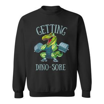 Getting Dinosore Funny Weight Lifting Workout Gym Sweatshirt - Monsterry UK