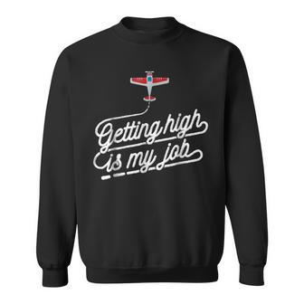 Getting High Is My Job Funny Aviation Quotes Sweatshirt | Mazezy