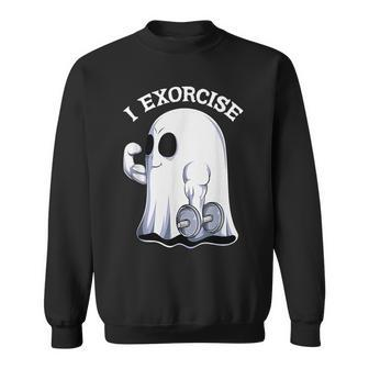 Ghost I Exorcise Gym Exercise Workout Spooky Halloween Sweatshirt | Mazezy