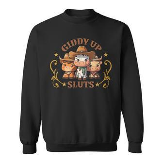 Giddy Up Sluts Funny Western Cowgirl Ranch Rodeo Country Cow Sweatshirt | Mazezy