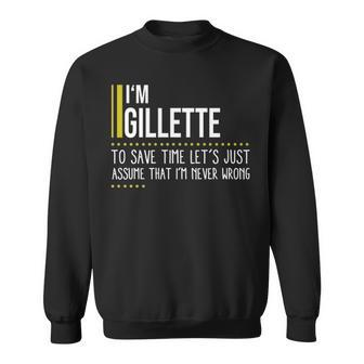Gillette Name Gift Im Gillette Im Never Wrong Sweatshirt - Seseable