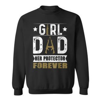 Girl Dad Her Protector Forever Father Day Funny Men Sweatshirt - Seseable