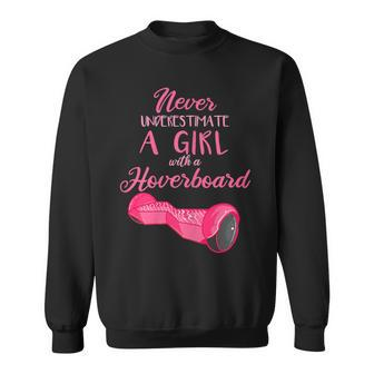 Girl Hoverboard Gifts Electric Scooter Never Underestimate Sweatshirt - Seseable