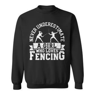 Girls Fencer Never Underestimate A Girl Who Loves Fencing Sweatshirt - Seseable