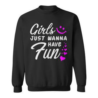 Girls Just Wanna Have Fun - Party Club Dancing Gift Dancing Funny Gifts Sweatshirt | Mazezy