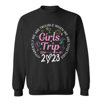 Girls Trip 2023 Apparently Are Trouble When Were Together Sweatshirt - Seseable