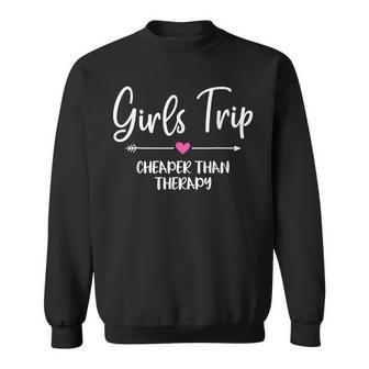 Girls Trip Cheaper Than A Therapy Funny Bachelorette Party Sweatshirt - Seseable