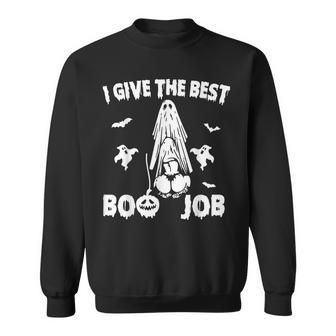 I Give The Best Boo Job Joke Halloween Inappropriate Sweatshirt - Seseable
