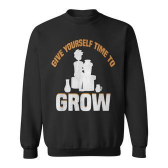 Give Yourself Time To Grow Strong Message Sweatshirt | Mazezy