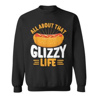 Glizzy Gobbler All About That Glizzy Life Hot Dog Sweatshirt - Seseable