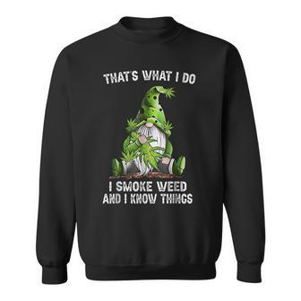Gnome Thats What I Do I Smoke Weed And I Know Things 2023 Sweatshirt | Mazezy