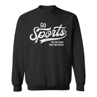 Go Sports Do The Thing Win The Points Vintage Sports Sweatshirt - Monsterry