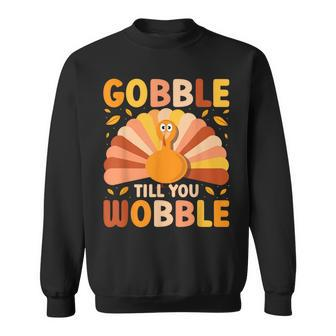 Gobble Till You Wobble Thanksgiving Turkey Cute Family Out Sweatshirt - Seseable