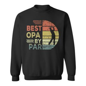 Golf Best Opa By Par Daddy Fathers Day Gifts Sweatshirt | Mazezy