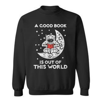 Good Book Is Out Of This World Astronaut Moon Space Bookworm Moon Funny Gifts Sweatshirt | Mazezy