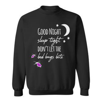 Good Night Sleep Tight Don't Let The Bed Bugs Bite Sweatshirt | Mazezy