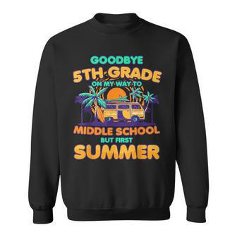 Goodbye 5Th Grade To Middle School But First Summer 6Th Kids Sweatshirt | Mazezy
