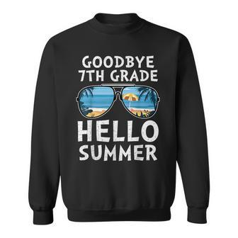 Goodbye 7Th Grade Hello Summer Sunglasses Last Day Of School Sweatshirt | Mazezy