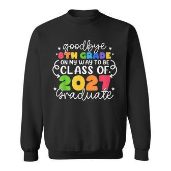 Goodbye 8Th Grade Class Of 2028 Graduate 8Th Grade Cute Sweatshirt | Mazezy AU