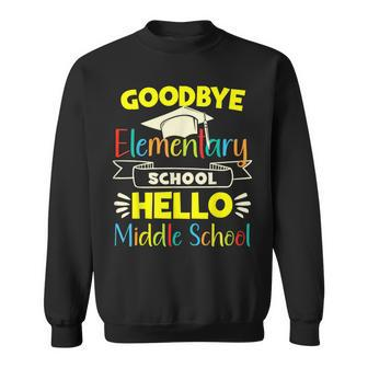 Goodbye Elementary School Graduation To Middle School Sweatshirt | Mazezy