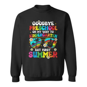 Goodbye Preschool Graduation To Kindergarten Hello Summer Sweatshirt | Mazezy