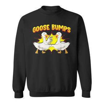Goose Bumps Goosebumps Geese Pun Animal Lover Sweatshirt | Mazezy