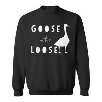 Goose Funny Goose On The Loose Sweatshirt | Mazezy