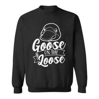 Goose On The Loose Geese Lover Animal Owner Sweatshirt | Mazezy