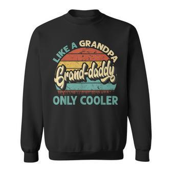 Grand Daddy Like A Grandpa Only Cooler Vintage Fathers Day Sweatshirt | Mazezy