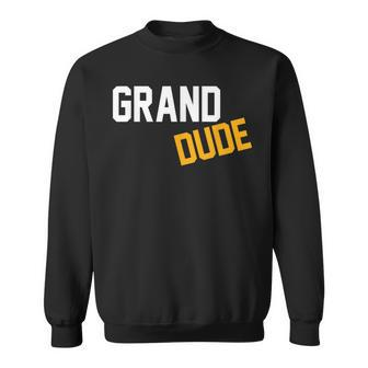 Grand Dude Funny Best Coolest Grandpa Gift Cute Granddad Gift For Mens Sweatshirt | Mazezy