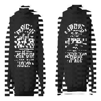 Grandkids Are The Reward For Keeping Your Kids Alive Sweatshirt | Mazezy