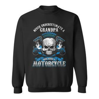 Grandpa Biker Never Underestimate Motorcycle Skull Grandpa Funny Gifts Sweatshirt | Mazezy