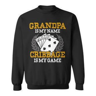 Grandpa Is My Name Cribbage Is My Game - Crib Funny Gift Sweatshirt | Mazezy