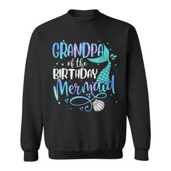 Grandpa Of The Birthday Mermaid Family Matching Party Squad Sweatshirt - Monsterry AU