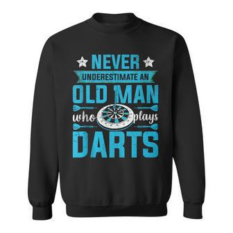 Grandparents Never Underestimate An Old Man Who Plays Darts Sweatshirt - Seseable