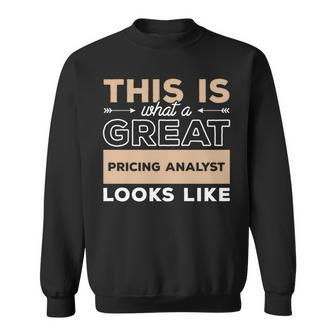 This Is What A Great Pricing Analyst Looks Like Sweatshirt | Mazezy