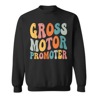 Gross Motor Promoter Pediatric Physical Therapy Ot Pt Gift Sweatshirt | Mazezy