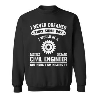 Grumpy Old Civil Engineer Gift Gift For Mens Sweatshirt | Mazezy